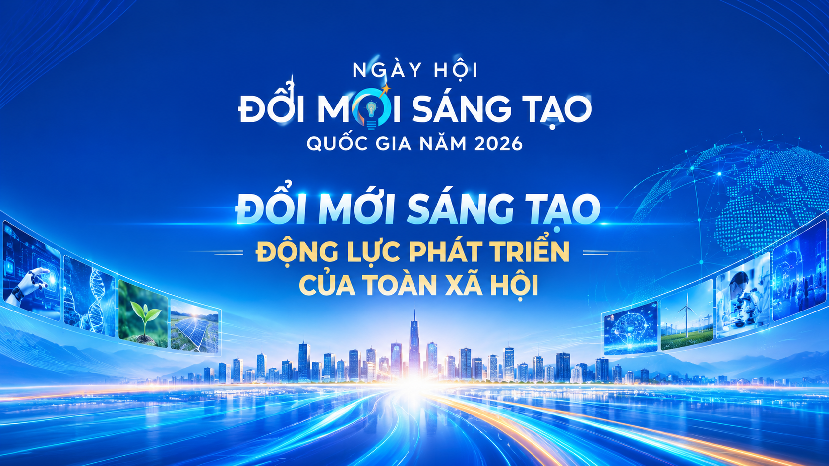 Ngày hội Đổi mới sáng tạo quốc gia 2026: Đổi mới sáng tạo - động lực phát triển của toàn xã hội