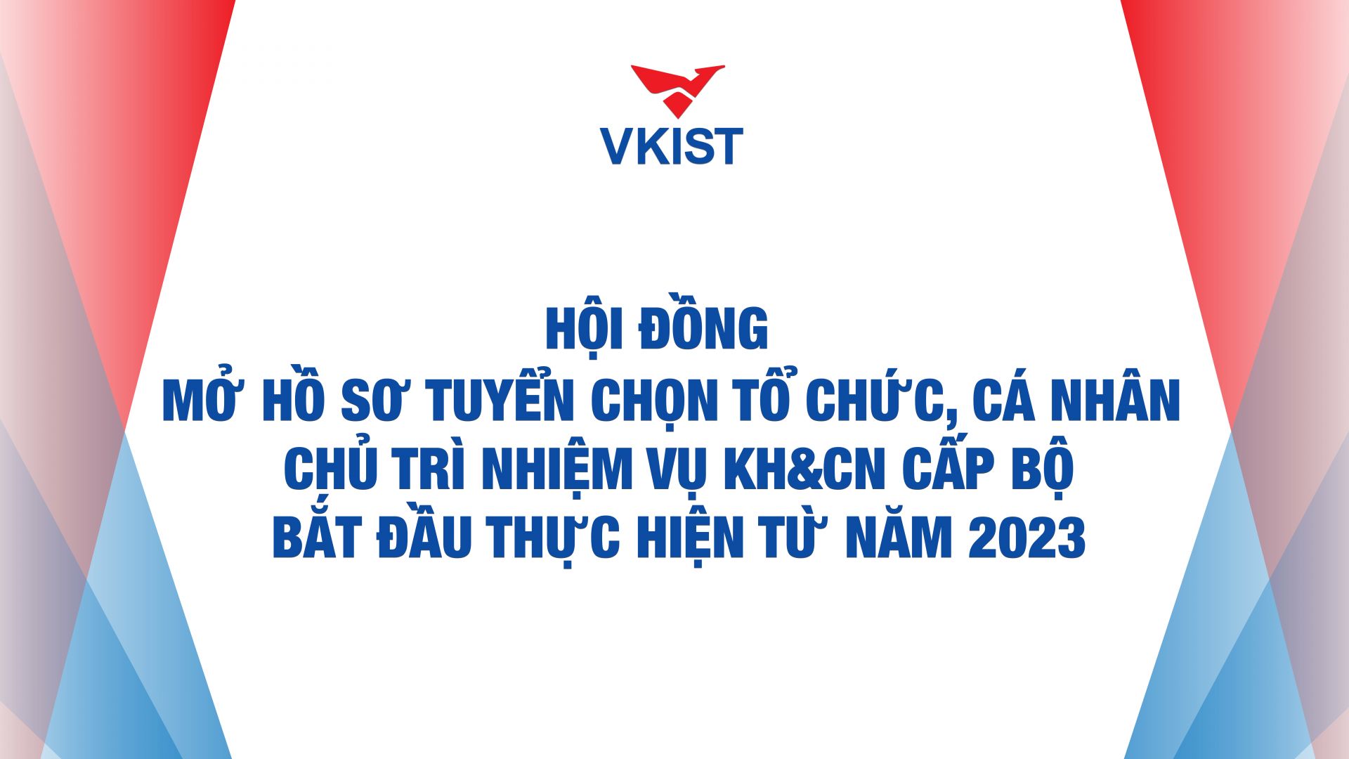 Mở hồ sơ tuyển chọn tổ chức, cá nhân chủ trì nhiệm vụ KH&CN cấp Bộ năm 2023