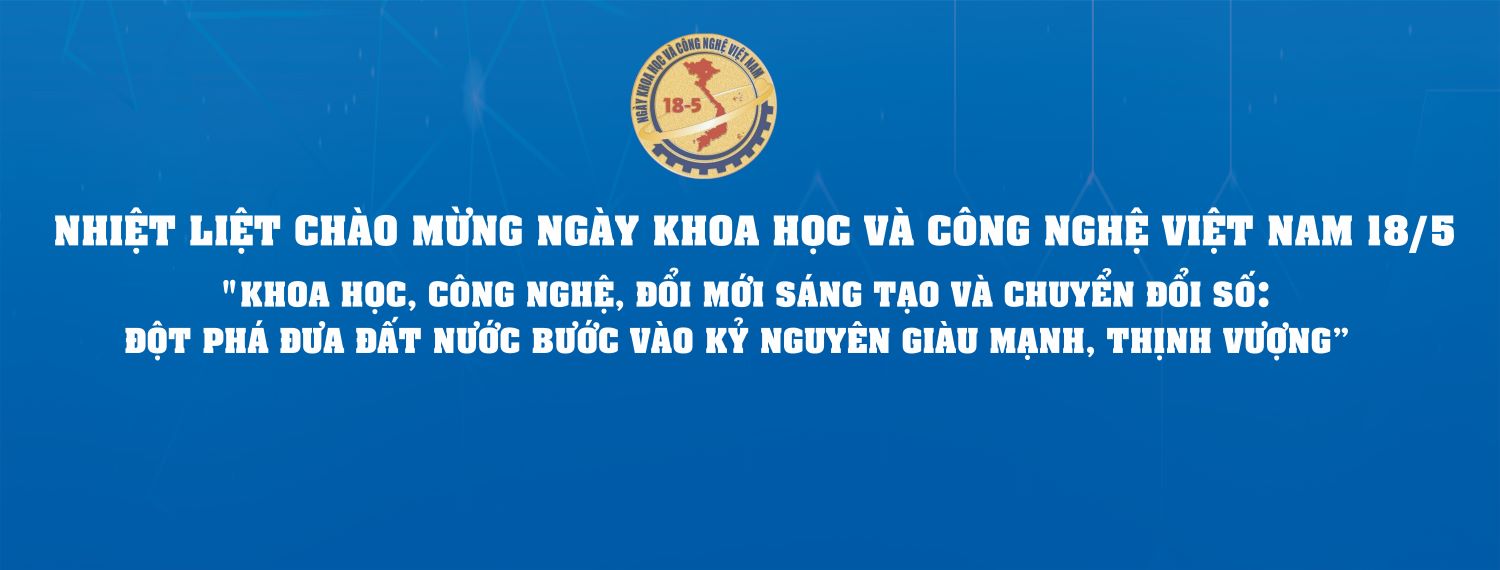 Chào mừng ngày Khoa học và Công nghệ Việt Nam 18-5