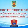 Lan toả Cuộc thi trực tuyến trên Cổng Pháp luật quốc gia tìm hiểu Hiến pháp và pháp luật