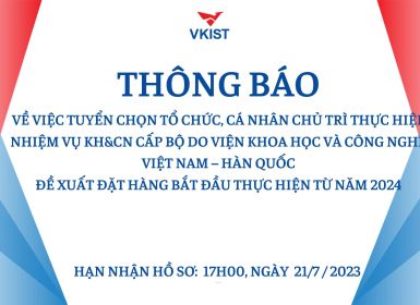 Thông báo về việc tuyển chọn tổ chức, cá nhân chủ trì thực hiện nhiệm vụ khoa học và công nghệ cấp Bộ do Viện Khoa học và Công nghệ Việt Nam – Hàn Quốc đề xuất đặt hàng bắt đầu thưc hiên từ năm 2024