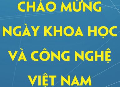 Chào mừng ngày Khoa học và Công nghệ Việt Nam 18-05