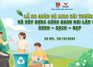 Hành động nhỏ - Thay đổi lớn: Vì một VKIST XANH - SẠCH - ĐẸP