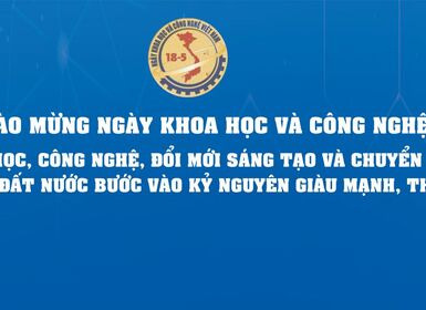 Chào mừng ngày Khoa học và Công nghệ Việt Nam 18-5