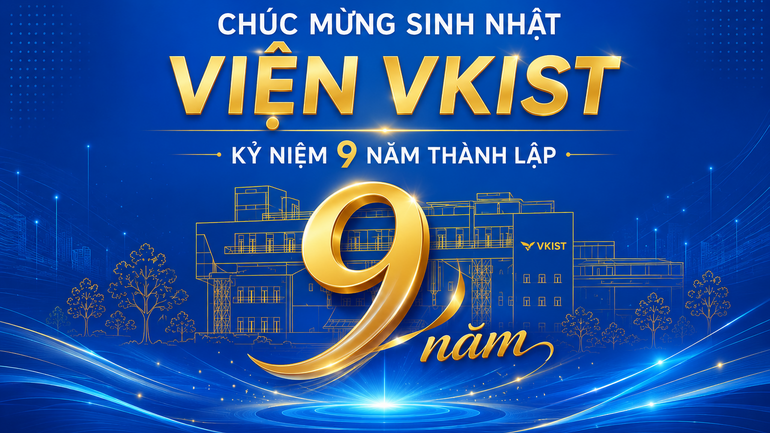 Chào mừng Ngày Khoa học và Công nghệ Việt Nam 18-5 và kỷ niệm ngày thành lập VKIST