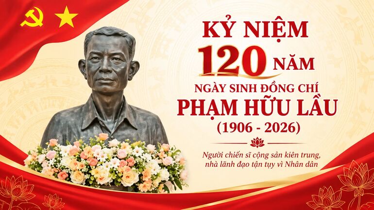 Kỷ niệm 120 năm ngày sinh đồng chí Phạm Hữu Lầu (1906 - 2026)