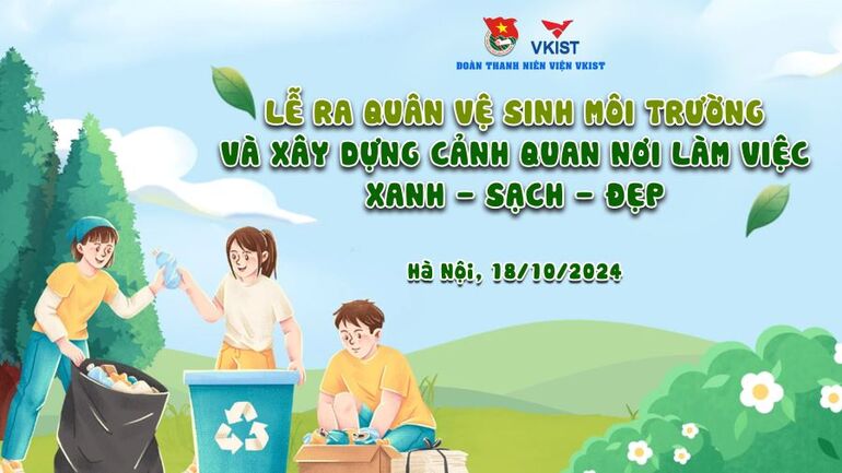 Hành động nhỏ - Thay đổi lớn: Vì một VKIST XANH - SẠCH - ĐẸP