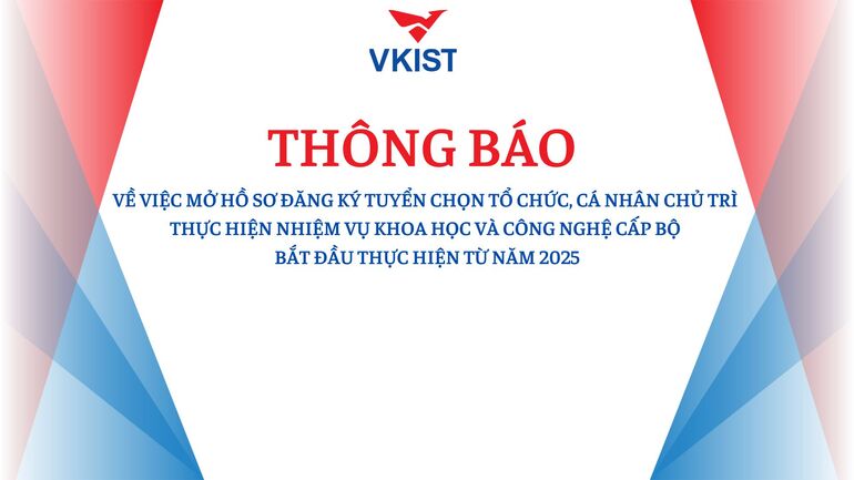 Thông báo về việc mở hồ sơ đăng ký tuyển chọn tổ chức, cá nhân chủ trì thực hiện nhiệm vụ khoa học và công nghệ cấp Bộ bắt đầu thực hiện từ năm 2025